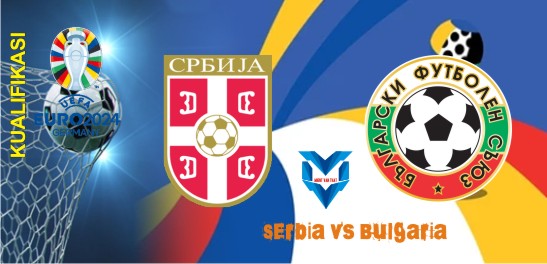 Serbia vs Bulgaria Prediksi Serbia vs Bulgaria, Kualifikasi Euro 19 November 2023