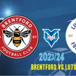 Prediksi Brentford vs Luton , Liga Inggris 2 Desember 2023