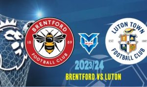 Prediksi Brentford vs Luton , Liga Inggris 2 Desember 2023