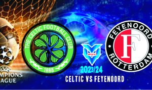 Prediksi Celtic vs Feyenoord , UEFA Champions League 14 Desember 2023