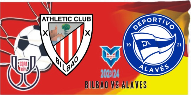 Prediksi Athletic Bilbao vs Alaves , Copa del Rey 17 Januari 2024